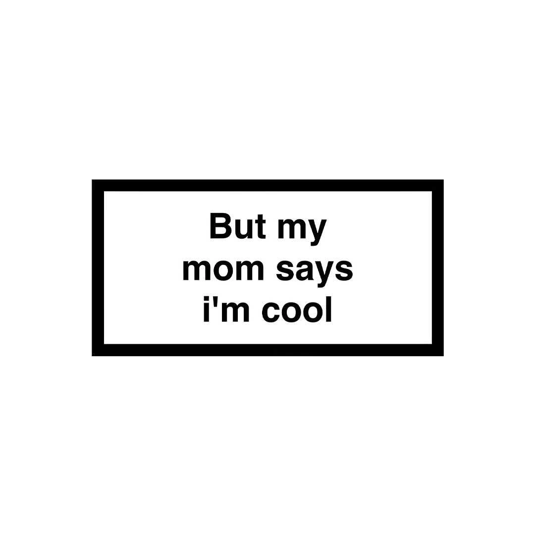But My Mom Says Im Cool Sticker
